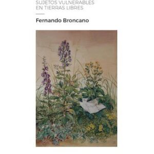 Racionalidad, acción y opacidad. Sujetos vulnerables en tierras libres