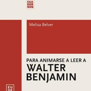 Para animarse a leer Walter Benjamin