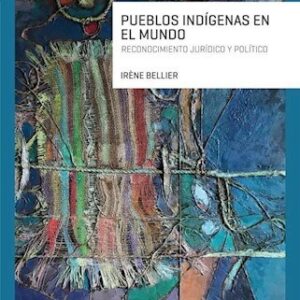 Pueblos indígenas en el mundo. Reconocimiento jurídico y político