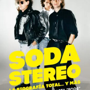 Soda Stereo. La biografía total… y más