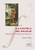 La cautela del salvaje. Pasiones y política en Spinoza
