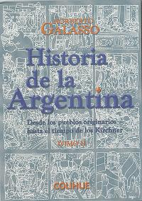 Historia de la Argentina. Vol 1. Desde los pueblos originarios hasta el tiempo de los Kirchner