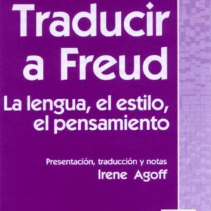 Traducir a Freud. La lengua, el estilo, el pensamiento