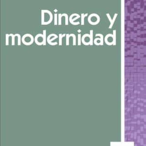 Dinero y modernidad. La filosofía del dinero de Georg Simmel