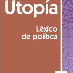 Utopía. Léxico de política