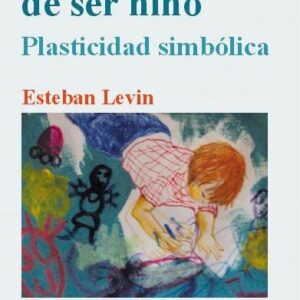 La experiencia de ser niño. Plasticidad simbólica