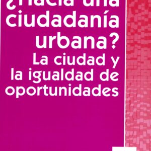 ¿Hacia una ciudadanía urbana? La ciudad y la igualdad de oportunidades