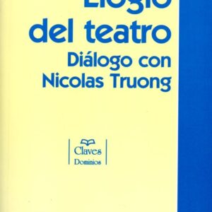Elogio del teatro. Diálogo con Nicolas Truong