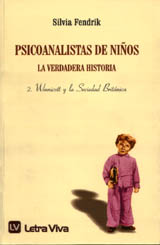 Psicoanalistas de niños. Vol 2. La verdadera historia. Winnicott y la sociedad británica
