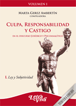 Culpa, responsabilidad y castigo en el discurso jurídico y psicoanalítico (Vol 1)
