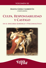 Culpa, responsabilidad y castigo en el discurso jurídico y psicoanalítico (Vol 3)