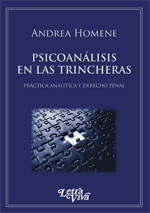 Psicoanálisis en las trincheras. Práctica psicoanalítica y derecho penal