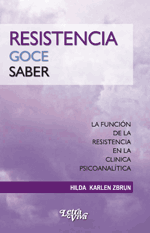 Resistencia, goce, saber. La función de la resistencia en la clínica psicoanalítica