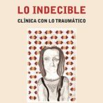 Lo indecible. Clinica con lo traumático