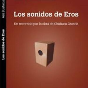 Los sonidos de Eros. Un recorrido por la obra de Chabuca Granda
