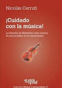 ¡Cuidado con la música! La filosofía de Nietzsche como música. El psicoanálisis en su musicalidad