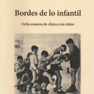 Bordes de lo infantil. Ocho ensayos de clínica con niños