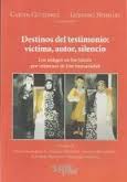 Destinos del testimonio: victima, autor, silencio. Los testigos en los juicios por crímenes de lesa humanidad