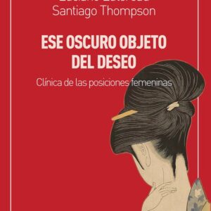 Ese oscuro objeto del deseo. Clínica de las posiciones femeninas