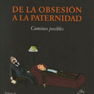 De la obsesión a la paternidad. Caminos posibles