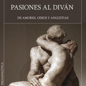 Pasiones al diván. De amores, odios y angustias