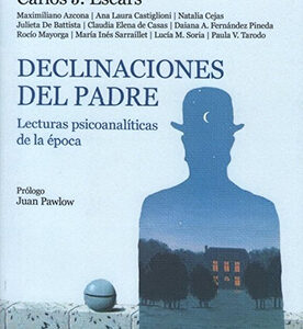 Declinaciones del padre. Lecturas psicoanalíticas de la época