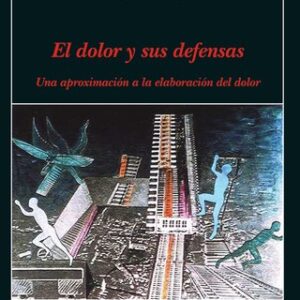 El dolor y sus defensas. Una aproximación a la elaboración del dolor