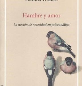 Hambre y amor. La noción de necesidad en psicoanálisis
