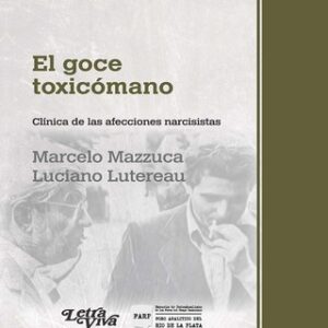 El goce toxicómano. Clínica de las afecciones narcisistas