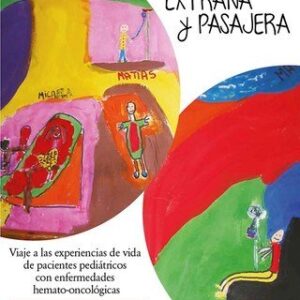 Una aventura extraña y pasajera. Viaje a las experiencias de vida de pacientes pediátricos con enfermedades hemato oncológicas