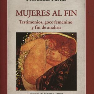 Mujeres al fin. Testimonios, goce femenino y fin de análisis