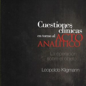 Cuestiones clínicas en torno al acto analítico. La operación sobre el objeto