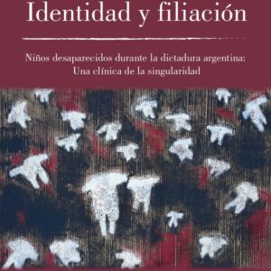Identidad y filiación. Niños desaparecidos durante la dictadura argentina