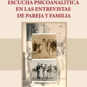 Escucha psicoanalítica en las entrevistas de pareja y familia