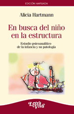 En busca del niño en la estructura. Estudio psicoanalítico de la infancia y su patalogía