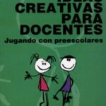 Ideas creativas para docentes. Jugando con preescolares