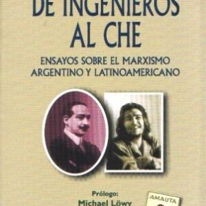 De Ingenieros al Che. Ensayos sobre el marxismo argentino y latinoamericano