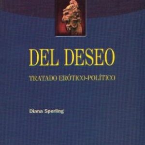 Del deseo. Tratado erótico-político