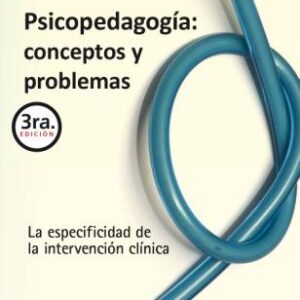Psicopedagogía: conceptos y problemas. La especificidad de la intervención clínica