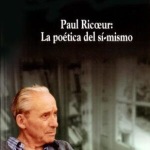 Paul Ricoeur. La poética del sí-mismo