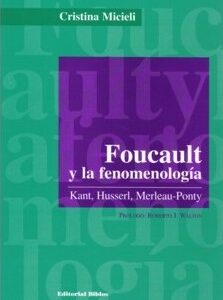 Foucault y la fenomenología. Kant, Husserl, Merleau-Ponty