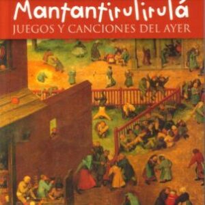 Mantantirulirulá. Juegos y canciones de ayer