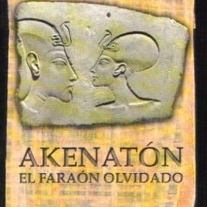 Akenatón. El faraón olvidado
