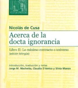 Acerca de la docta ignorancia. Libro II: Lo máximo contracto o universo (ed. bilingüe)