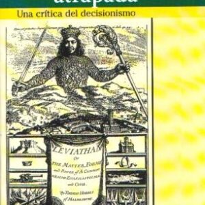 La democracia atrapada. Una crítica del decisionismo