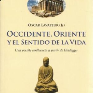 Occidente, Oriente y el sentido de la vida. Una posible confluencia a partir de Heidegger