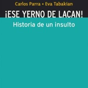 ¡Ese yerno de Lacan! Historia de un insulto