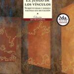 El juego de los vínculos. Subjetividad y redes: figuras de mutación