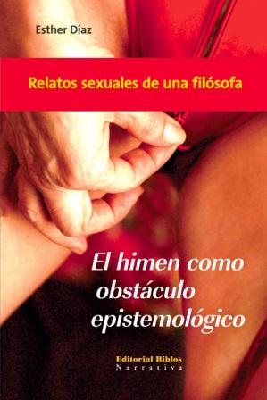 Himen como obstáculo epistemológico, El. Relatos sexuales de una filósofa
