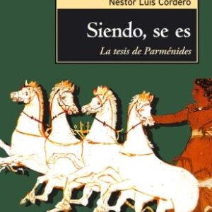 Siendo, se es. La tesis de Parménides